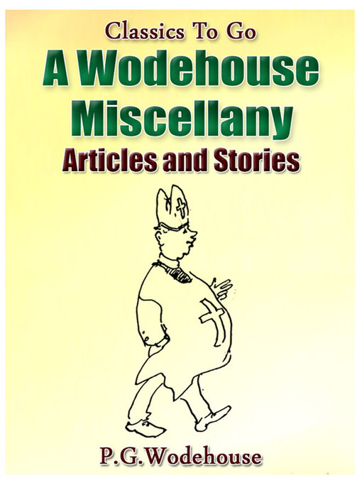 Title details for A Wodehouse Miscellany Articles & Stories by P. G. Wodehouse - Available